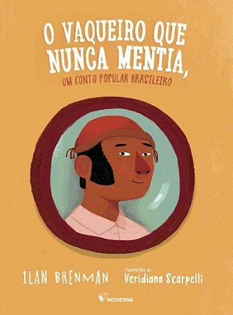 Vaqueiro Que Nunca Mentia, O: Um Conto Popular Brasileiro