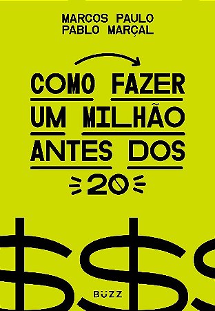 Como Fazer Um Milhão Antes dos 20