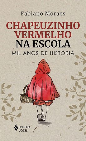 Chapeuzinho Vermelho na Escola - Mil Anos de História