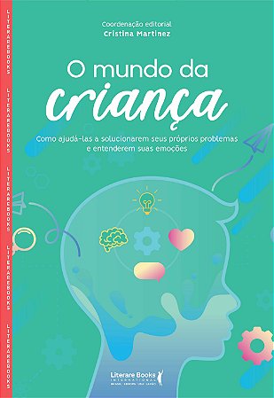 O Mundo da Criança - Como Ajudá-las Asolucionarem Seus Próprios Problemas E