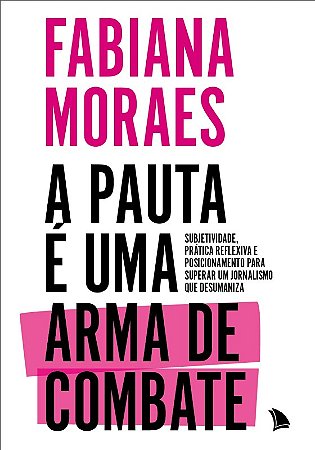 Pauta e Uma Arma de Combate, A: Subjetividade, Pratica Reflexiva e Posicion