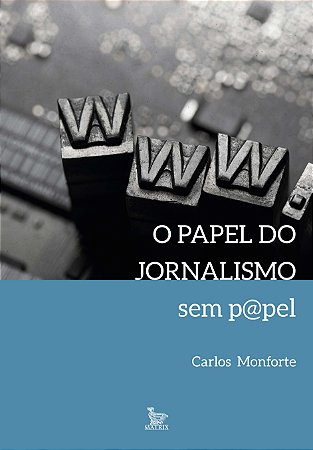O Papel do Jornalismo sem P@pel