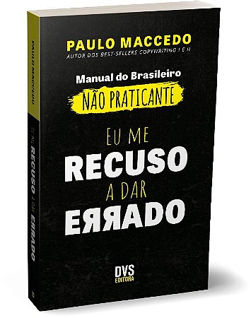 Eu me Recuso a Dar Errado - Manual do Brasileiro Não Praticante