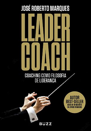 Leader Coach - Coaching Como Filosofia de Liderança