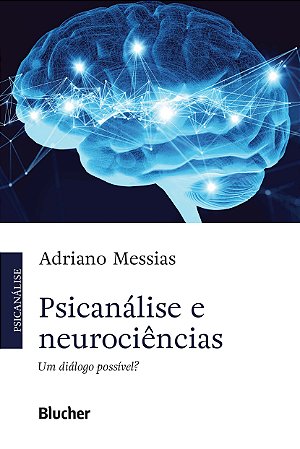 Psicanálise e Neurociências - Um Diálogo Possível