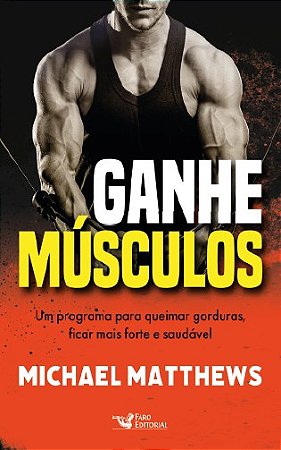 Ganhe Musculos: Programa para Queimar Gorduras, Ficar Mais Forte e Saudavel