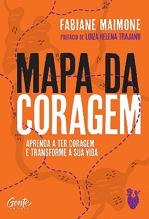 Mapa da Coragem: Aprenda a Ter Coragem e Transforme Sua Vida