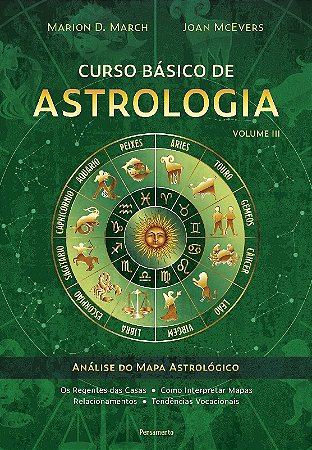 Curso Basico de Astrologia - Vol. 3: Analise do Mapa Astrologico