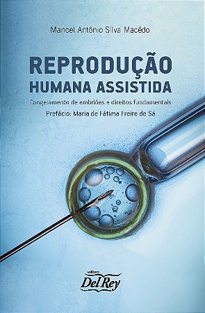 Reproducao Humana Assistida: Congelamento de Embrioes e Direitos Fundamenta