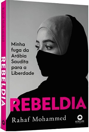 Rebeldia: Minha Fuga da Arabia Saudita para a Liberdade