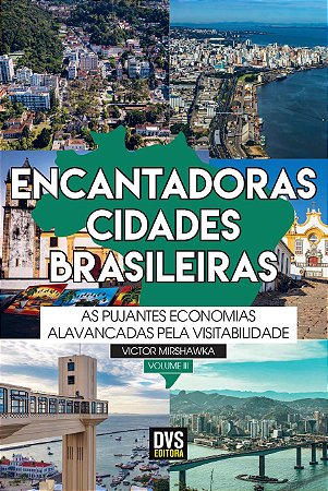 Encantadoras Cidades Brasileiras - Vol. 03 - as Pujantes Economias Alavanca