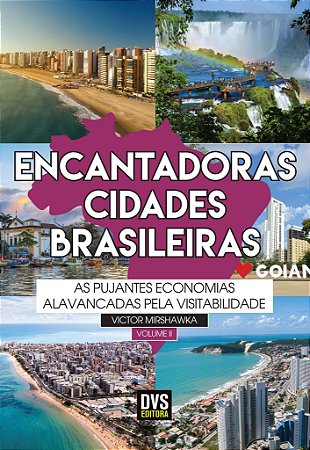 Encantadoras Cidades Brasileiras - Vol. 02: as Pujantes Economias Alavancad