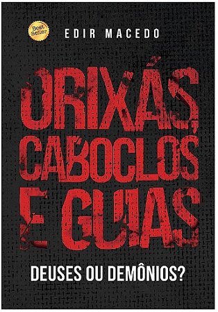 Orixas, Caboclos e Guias: Deuses Ou Demonios