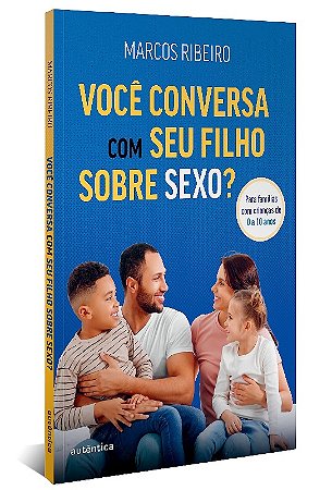 Voce Conversa com Seu Filho sobre Sexo : para Familias com Crianca de 0 a 1