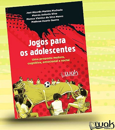 Jogos para os Adolescentes: Uma Proposta Motora, Emocional e Social