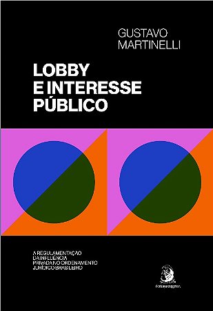 Lobby e Interesse Publico: a Regulamentacao da Influencia Privada no Ordena