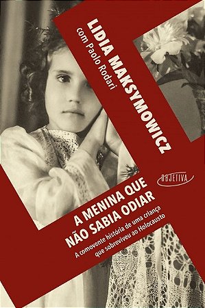 Menina Que Nao Sabia Odiar, A: a Comovente Historia de Uma Crianca Que sobr