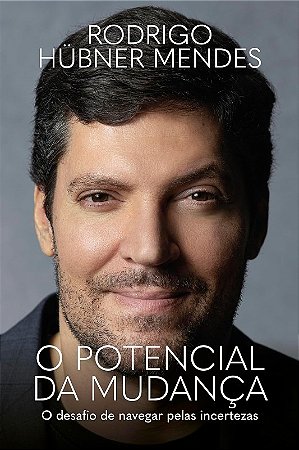 Potencial da Mudanca, O: o Desafio de Navegar Pelas Incertezas