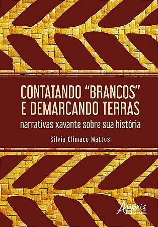 Contatando Brancos e Demarcando Terras: Narrativas Xavante sobre Sua Histor
