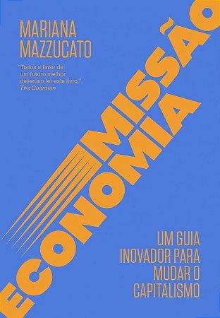 Missao Economia: Um Guia Inovador para Mudar o Capitalismo