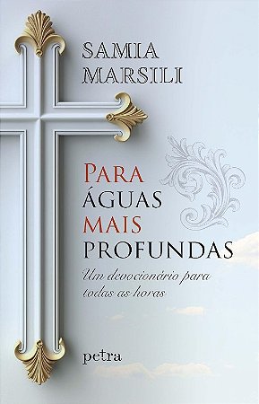 Para Aguas Mais Profundas: Um Devocionario para Todas as Horas