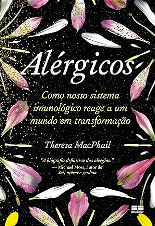 Alergicos: Como Nosso Sistema Imunologico Reage a Um Mundo em Trsnformacao