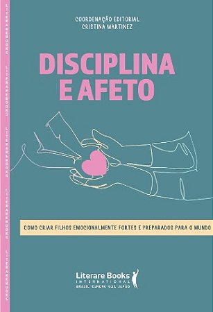 Disciplina e Afeto: Como Criar Filhos Emocionalmente Fortes e Preparados