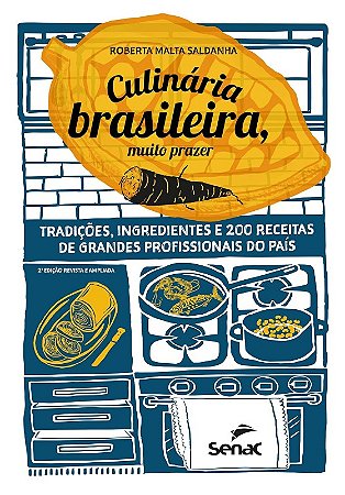Culinaria Brasileira, Muito Prazer: Tradicoes, Ingredientes e 200 Receitas