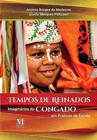 Tempos de Reinados: Imaginarios do Congado em Praticas de Escola