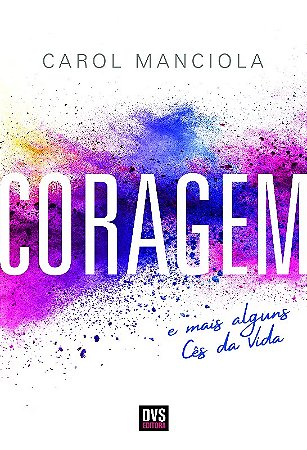 Coragem: e Mais Alguns Ces da Vida