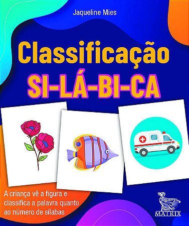 Classificacao Si-la-bi-ca - a Crianca Ve a Figura e Classifica a Palavra Qu
