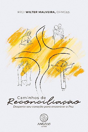 Caminhos de Reconciliacao: Desperte Seu Coracao para Encontrar a paz