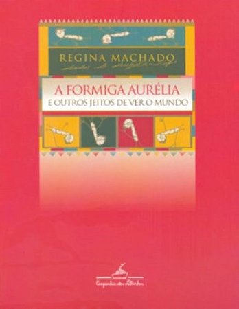 Formiga Aurelia e Outros Jeitos de Ver o Mundo, A