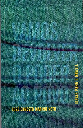 Vamos Devolver o Poder ao Povo - Ideias para o Brasil
