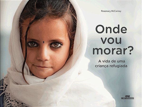Onde Vou Morar  a Vida de Uma Crianca Refugiada