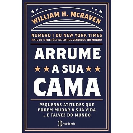 Arrume a Sua Cama: Pequenas Coisas Que Podem Mudar a Sua Vida... e Talvez O