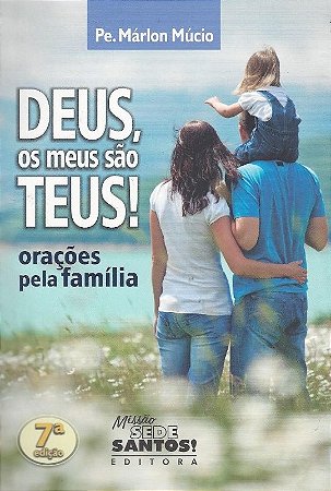 Deus, os Meus Sao Teus: Oracoes Pela Familia