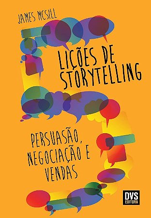 5 Licoes de Storytelling: Persuasao, Negociacao e Vendas