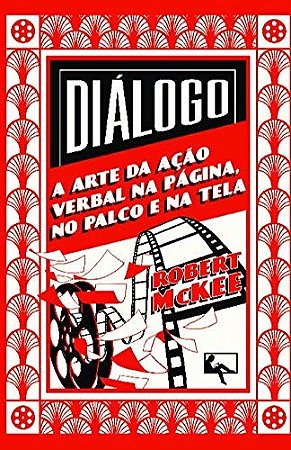 Dialogo: a Arte da Acao Verbal na Pagina, no Palco e na Tela
