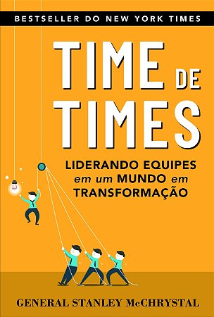 Time de Times - Liderando Equipes em Um Mundo em Transformação