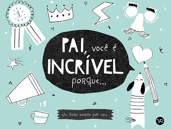 Pai, Voce e Incrivel Porque...