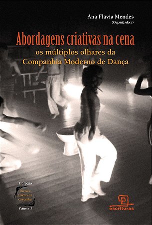 Abordagens Criativas na Cena - os Multiplos Olhares da Companhia Moderno de