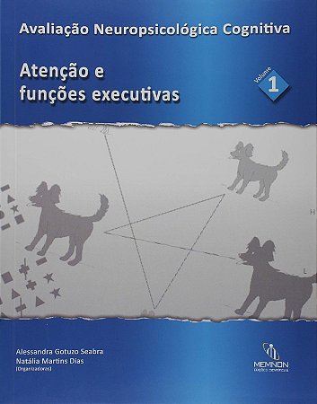 Avaliacao Neurop Cogn - Vol. 1: Atencao e Funcoes Executivas