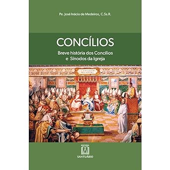 Concílios: Breve História dos Concílios e Sínodos da Igreja