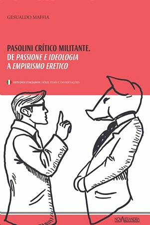 Pasolini Critico Militante: de Passione e Ideologia a Empirismo Eretico