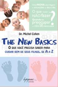 The New Basics - o Que Voce Precisa Saber para Cuidar Bem de Seu Filho de A