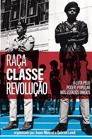 Raca, Classe e Revolucao: a Luta Pelo Poder Popular Nos Estados Unidos