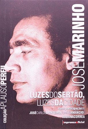 Jose Marinho: Luzes do Sertao, Luzes da Cidade - Col. Aplauso Perfil