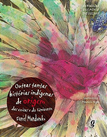 Outras Tantas Historias Indiginas de Origem das Coisas e do Universo