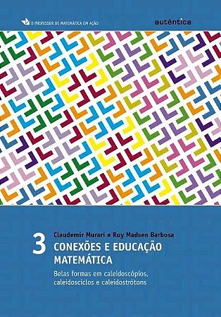 Conexoes e Educacao Matematica - Belas Formas em Caleidoscopios, Caleidosci